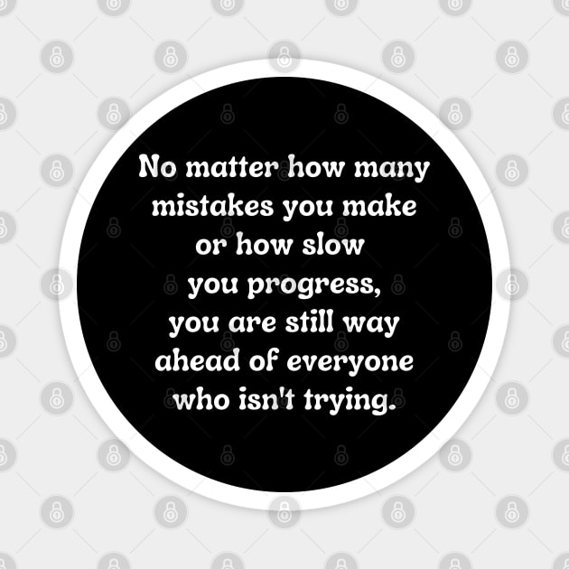 No Matter How Many Mistakes You Make Magnet by Creative Town